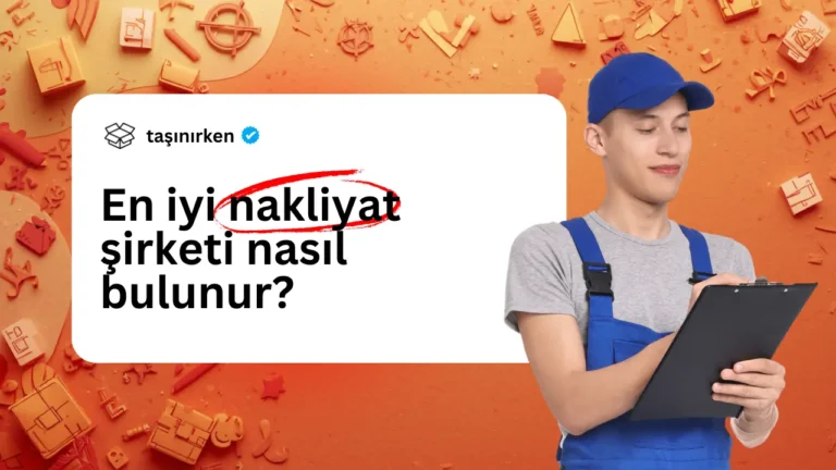 En İyi Evden Eve Nakliyat Şirketi Nasıl Bulunur? (2026) en iyi nakliyat şirketi