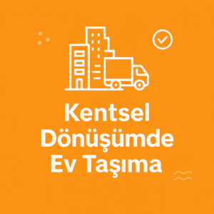kentsel dönüşümde ev taşıma