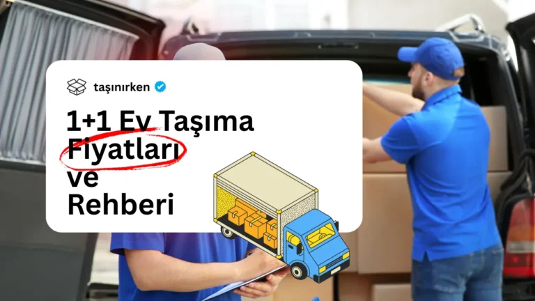 1+1 Ev Taşıma Fiyatları ve Rehberi (2026) 1+1 ev taşıma fiyatları