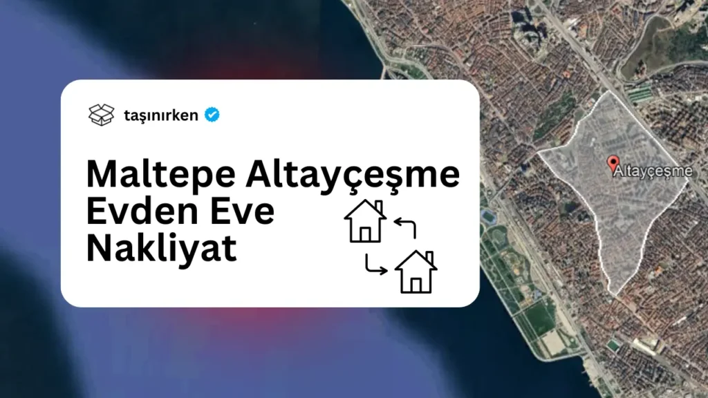maltepe altayçeşme evden eve nakliyat