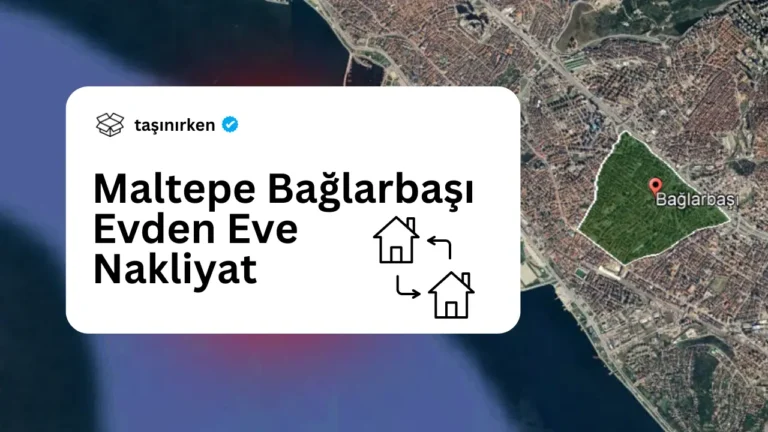 maltepe bağlarbaşı evden eve nakliyat