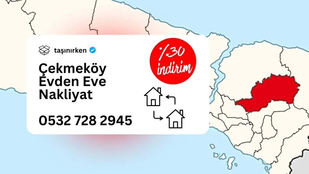 çekmeköy evden eve nakliyat firması