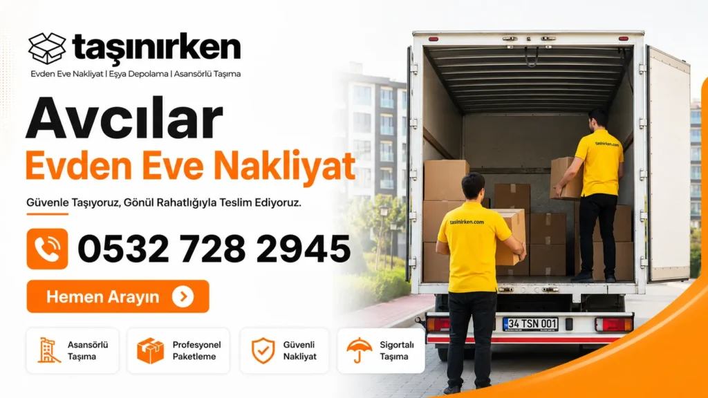 Avcılar evden eve nakliyat Taşınırken