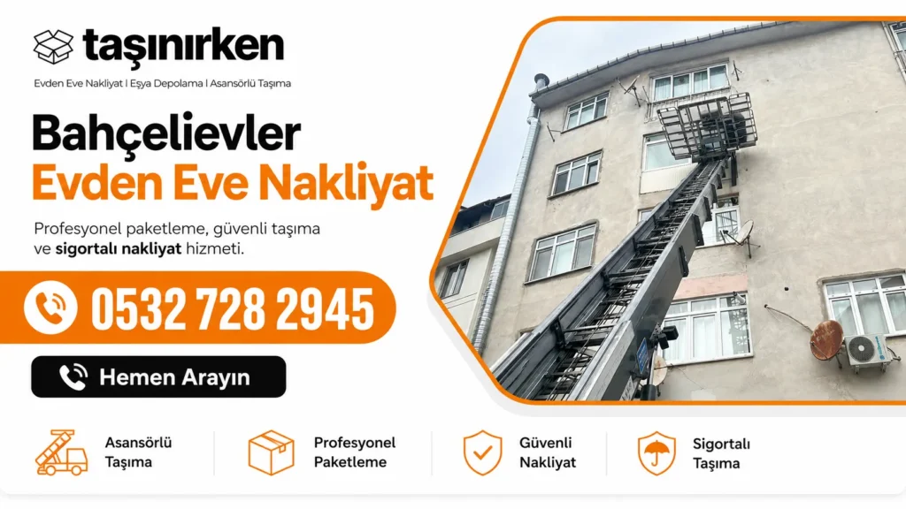 Bahçelievler evden eve nakliyat profesyonel asansörlü