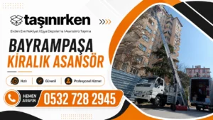 Bayrampaşa kiralık asansör firması Taşınırken