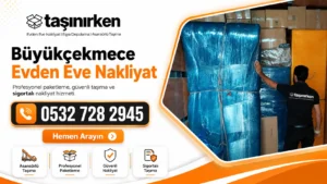 büyükçekmece evden eve nakliyat taşınırken