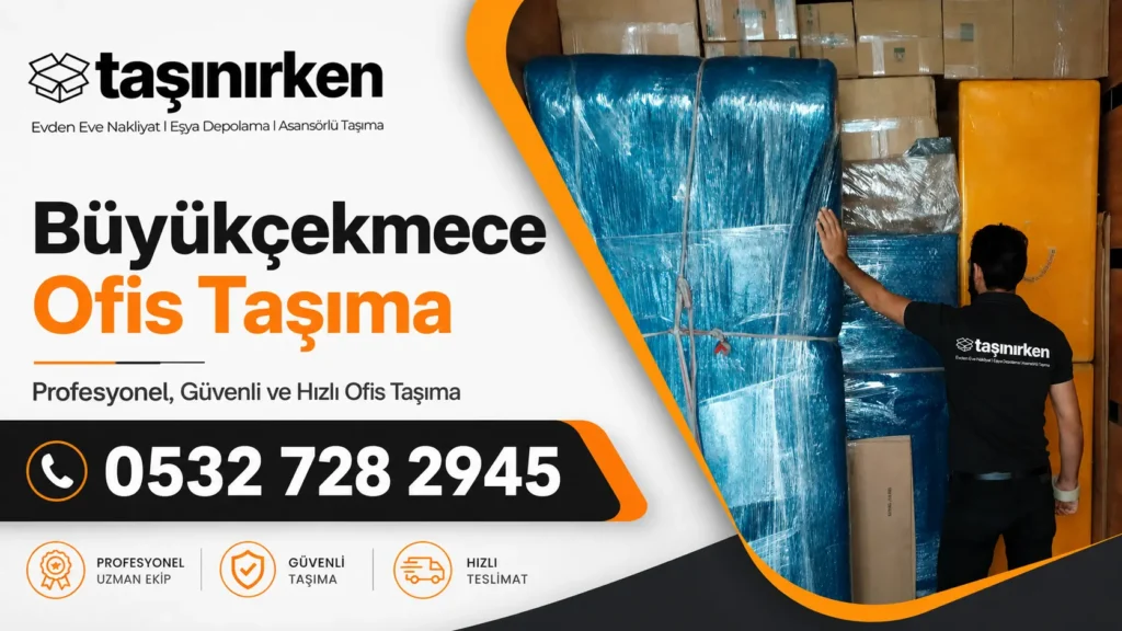 büyükçekmece ofis taşıma firması Taşınırken