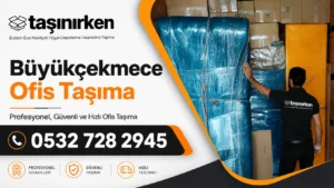 büyükçekmece ofis taşıma firması Taşınırken