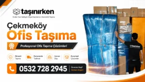 Çekmeköy ofis taşıma nakliye