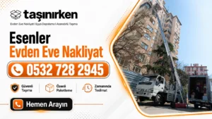 Esenler evden eve nakliyat asansörlü nakliyat