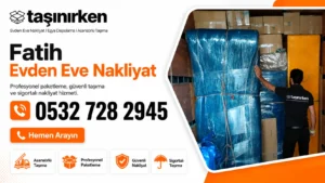 fatih evden eve nakliyat firması Taşınırken