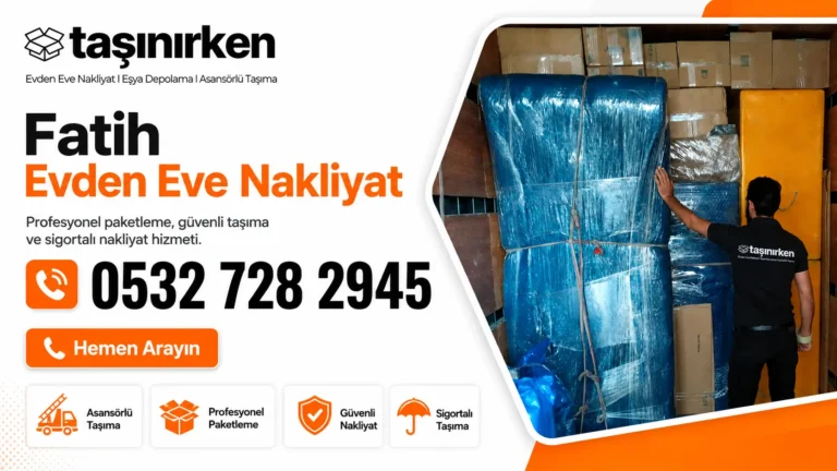 fatih evden eve nakliyat firması Taşınırken