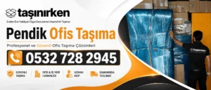 pendik ofis taşıma firması Taşınırken Nakliyat