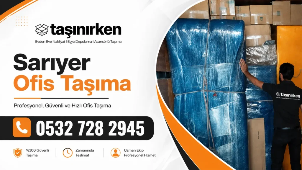 sarıyer ofis taşıma firması Taşınırken