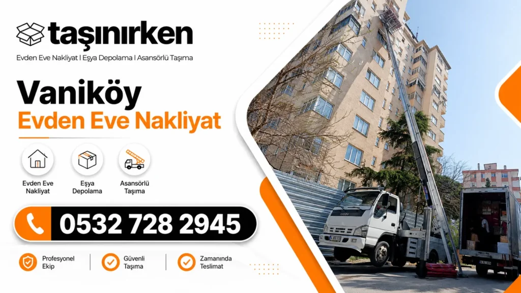vaniköy evden eve nakliyat asansörlü