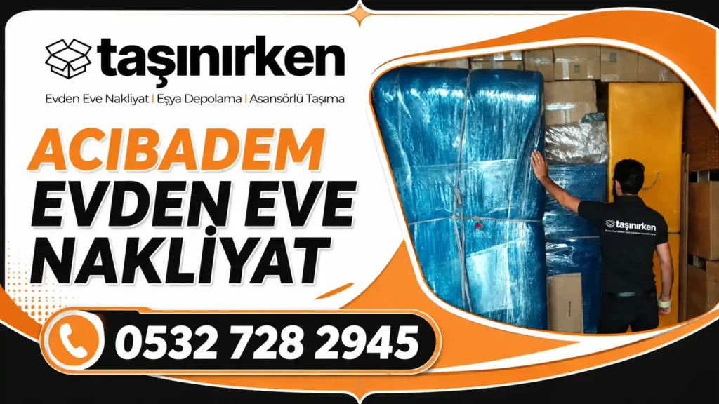 acıbadem evden eve nakliyat şirketi Taşınırken A.Ş