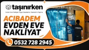 acıbadem evden eve nakliyat şirketi Taşınırken A.Ş